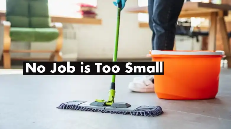 No Job is Too Small
