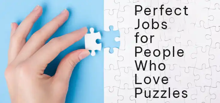 Perfect Jobs for People Who Love Puzzles